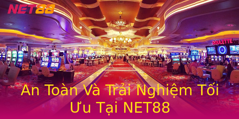 An Toàn Và Trải Nghiệm Tối Ưu Tại NET88 An Toàn Và Trải Nghiệm Tối Ưu Tại NET88