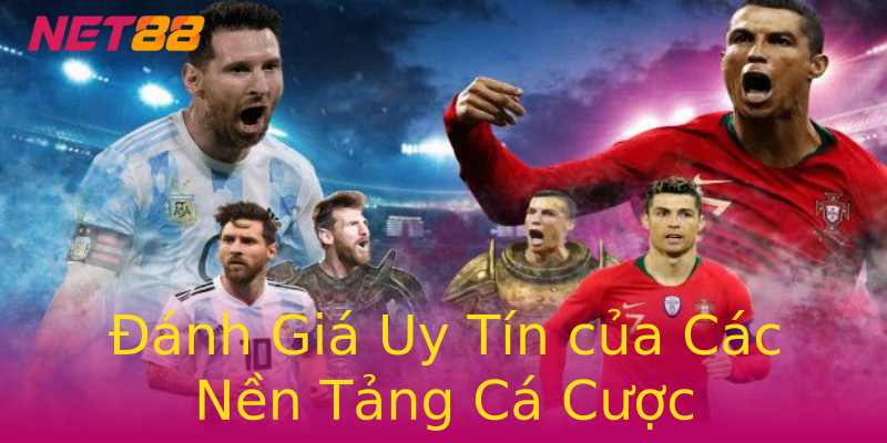 Đánh Giá Uy Tín của Các Nền Tảng Cá Cược Đánh Giá Uy Tín của Các Nền Tảng Cá Cược