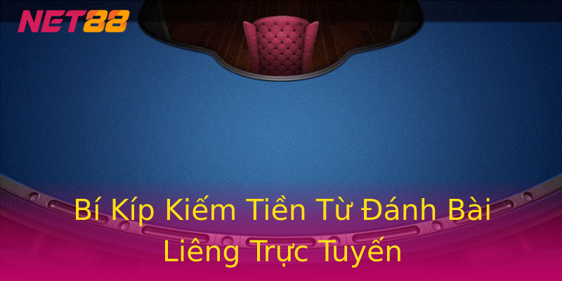 Bí Kíp Kiếm Tiền Từ Đánh Bài Liêng Trực Tuyến Bí Kíp Kiếm Tiền Từ Đánh Bài Liêng Trực Tuyến