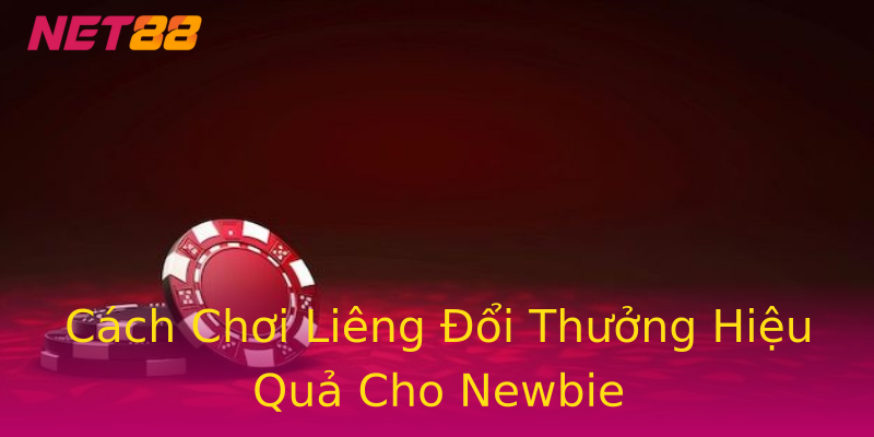Cách Chơi Liêng Đổi Thưởng Hiệu Quả Cho Newbie Cách Chơi Liêng Đổi Thưởng Hiệu Quả Cho Newbie