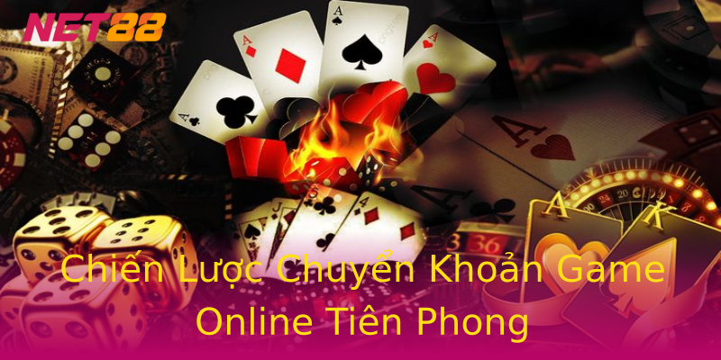 Chiến Lược Chuyển Khoản Game Online Tiên Phong Chiến Lược Chuyển Khoản Game Online Tiên Phong