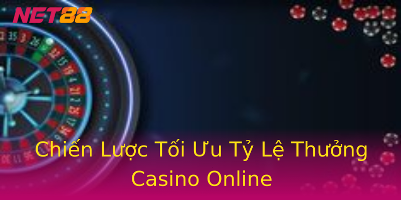 Chiến Lược Tối Ưu Tỷ Lệ Thưởng Casino Online Chiến Lược Tối Ưu Tỷ Lệ Thưởng Casino Online