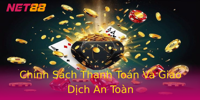 Chính Sách Thanh Toán Và Giao Dịch An Toàn Chính Sách Thanh Toán Và Giao Dịch An Toàn