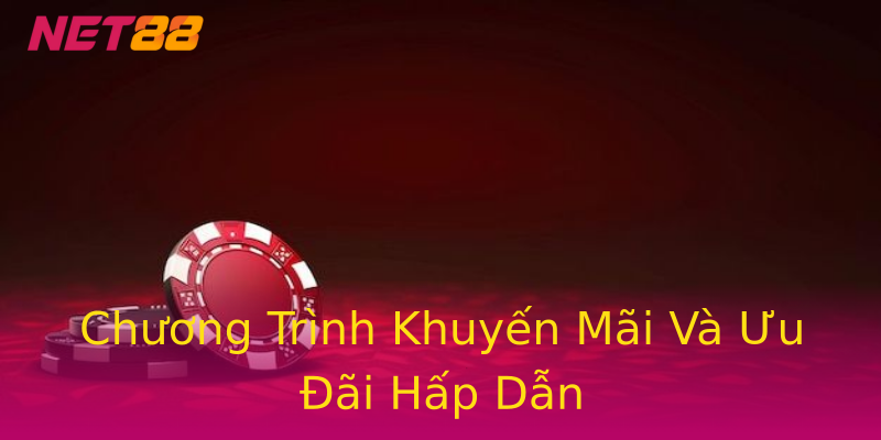 Chương Trình Khuyến Mãi Và Ưu Đãi Hấp Dẫn Chương Trình Khuyến Mãi Và Ưu Đãi Hấp Dẫn