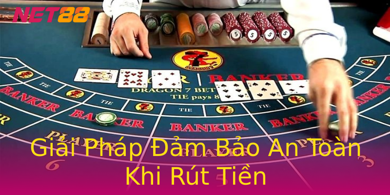 Giải Pháp Đảm Bảo An Toàn Khi Rút Tiền Giải Pháp Đảm Bảo An Toàn Khi Rút Tiền