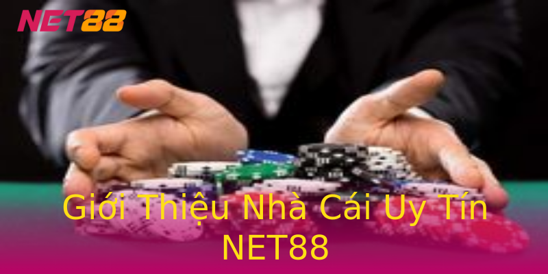 Giới Thiệu Nhà Cái Uy Tín NET88 Giới Thiệu Nhà Cái Uy Tín NET88