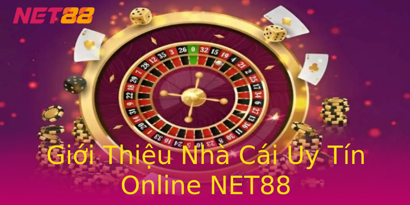 Giới Thiệu Nhà Cái Uy Tín Online NET88 Giới Thiệu Nhà Cái Uy Tín Online NET88