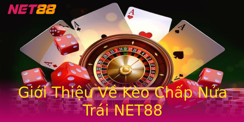 Giới Thiệu Về Kèo Chấp Nửa Trái NET88 Giới Thiệu Về Kèo Chấp Nửa Trái NET88