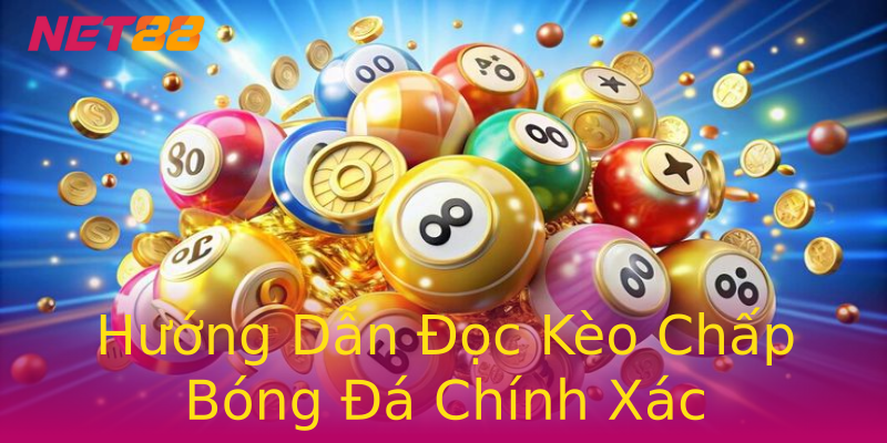 Hướng Dẫn Đọc Kèo Chấp Bóng Đá Chính Xác Hướng Dẫn Đọc Kèo Chấp Bóng Đá Chính Xác