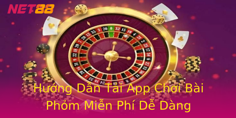 Hướng Dẫn Tải App Chơi Bài Phỏm Miễn Phí Dễ Dàng Hướng Dẫn Tải App Chơi Bài Phỏm Miễn Phí Dễ Dàng
