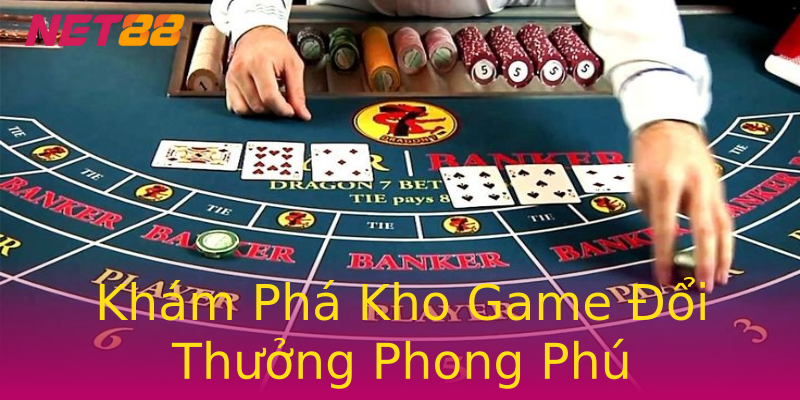Khám Phá Kho Game Đổi Thưởng Phong Phú Khám Phá Kho Game Đổi Thưởng Phong Phú