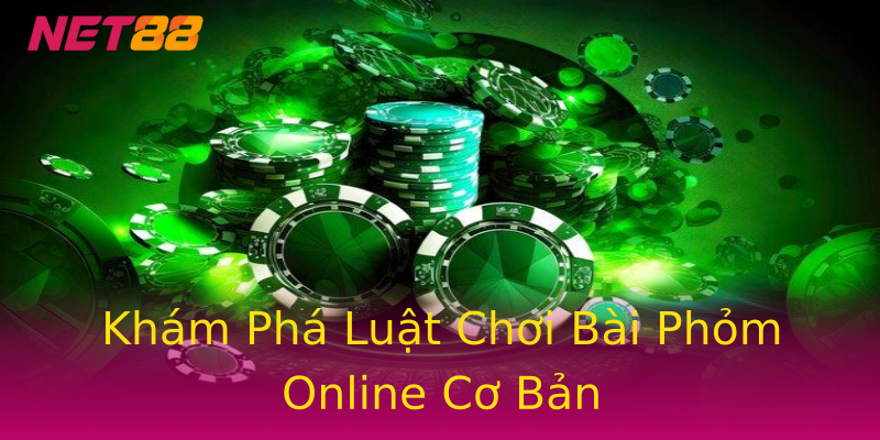 Khám Phá Luật Chơi Bài Phỏm Online Cơ Bản Khám Phá Luật Chơi Bài Phỏm Online Cơ Bản