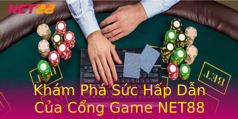 Khám Phá Sức Hấp Dẫn Của Cổng Game NET88 Khám Phá Sức Hấp Dẫn Của Cổng Game NET88
