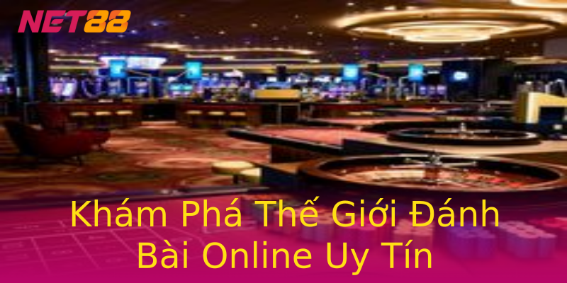 Khám Phá Thế Giới Đánh Bài Online Uy Tín Khám Phá Thế Giới Đánh Bài Online Uy Tín
