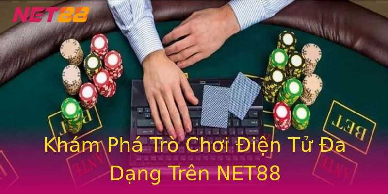 Khám Phá Trò Chơi Điện Tử Đa Dạng Trên NET88 Khám Phá Trò Chơi Điện Tử Đa Dạng Trên NET88