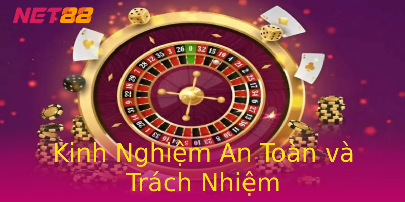 Kinh Nghiệm An Toàn và Trách Nhiệm Kinh Nghiệm An Toàn và Trách Nhiệm