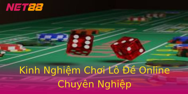 Kinh Nghiệm Chơi Lô Đề Online Chuyên Nghiệp Kinh Nghiệm Chơi Lô Đề Online Chuyên Nghiệp