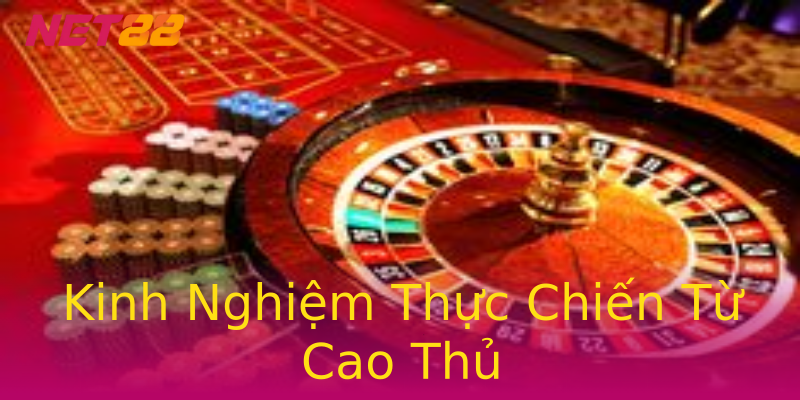 Kinh Nghiệm Thực Chiến Từ Cao Thủ Kinh Nghiệm Thực Chiến Từ Cao Thủ