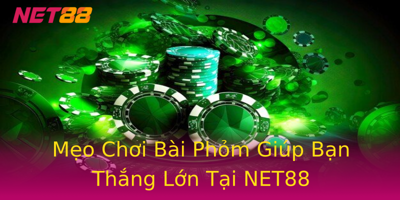 Mẹo Chơi Bài Phỏm Giúp Bạn Thắng Lớn Tại NET88 Mẹo Chơi Bài Phỏm Giúp Bạn Thắng Lớn Tại NET88