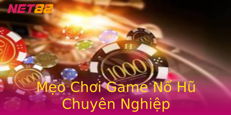Mẹo Chơi Game Nổ Hũ Chuyên Nghiệp Mẹo Chơi Game Nổ Hũ Chuyên Nghiệp