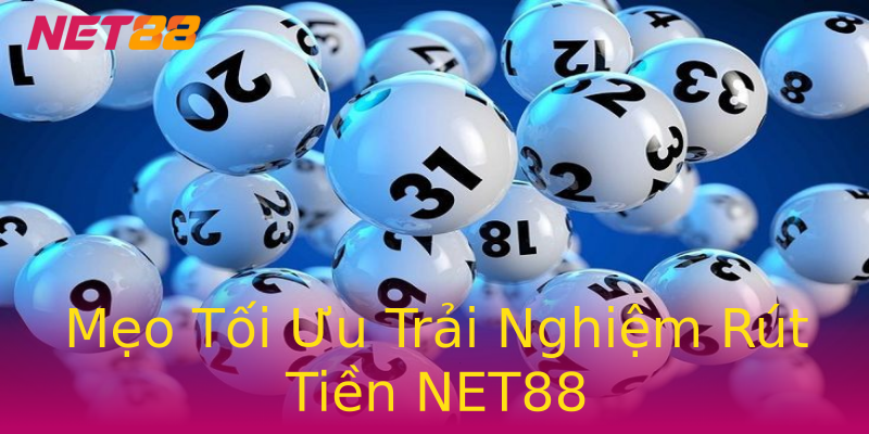 Mẹo Tối Ưu Trải Nghiệm Rút Tiền NET88 Mẹo Tối Ưu Trải Nghiệm Rút Tiền NET88