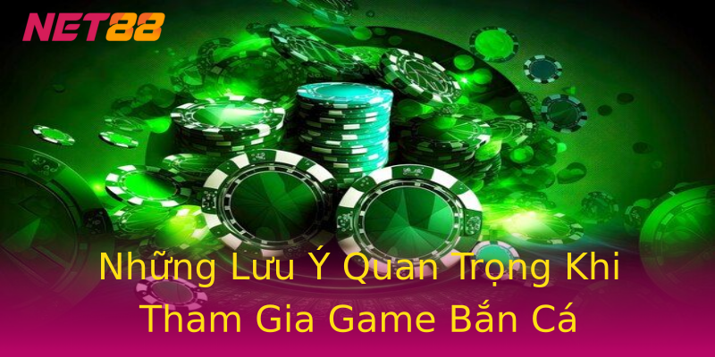 Những Lưu Ý Quan Trọng Khi Tham Gia Game Bắn Cá Những Lưu Ý Quan Trọng Khi Tham Gia Game Bắn Cá