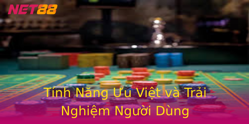 Tính Năng Ưu Việt và Trải Nghiệm Người Dùng Tính Năng Ưu Việt và Trải Nghiệm Người Dùng