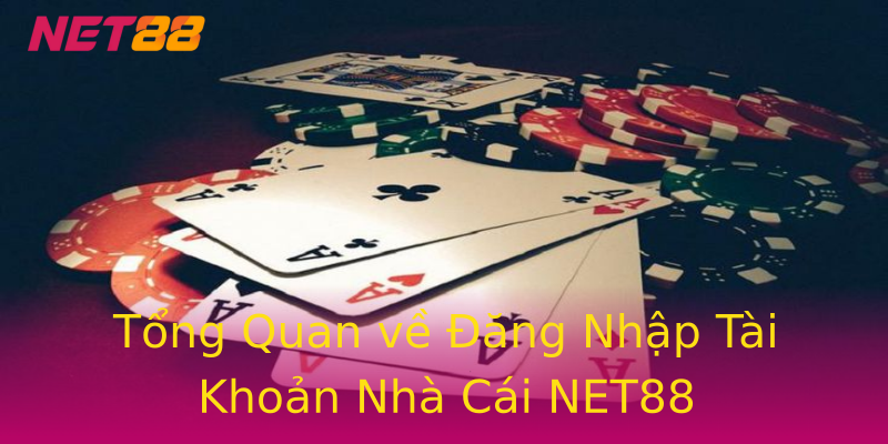Tổng Quan về Đăng Nhập Tài Khoản Nhà Cái NET88 Tổng Quan về Đăng Nhập Tài Khoản Nhà Cái NET88