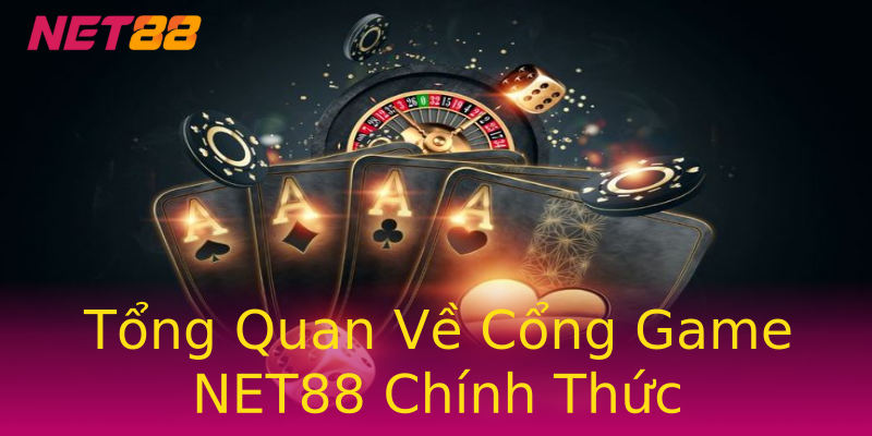 Tổng Quan Về Cổng Game NET88 Chính Thức Tổng Quan Về Cổng Game NET88 Chính Thức