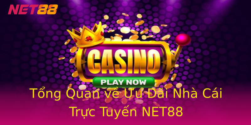 Tổng Quan về Ưu Đãi Nhà Cái Trực Tuyến NET88 Tổng Quan về Ưu Đãi Nhà Cái Trực Tuyến NET88