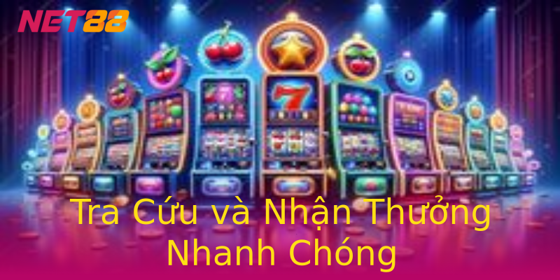 Tra Cứu và Nhận Thưởng Nhanh Chóng Tra Cứu và Nhận Thưởng Nhanh Chóng