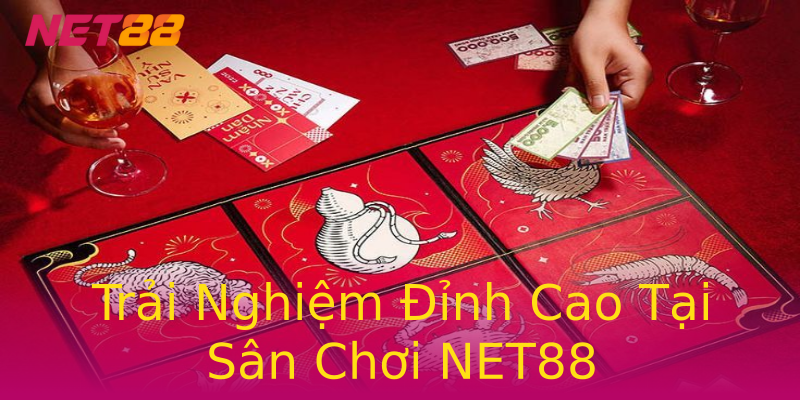 Trải Nghiệm Đỉnh Cao Tại Sân Chơi NET88 Trải Nghiệm Đỉnh Cao Tại Sân Chơi NET88