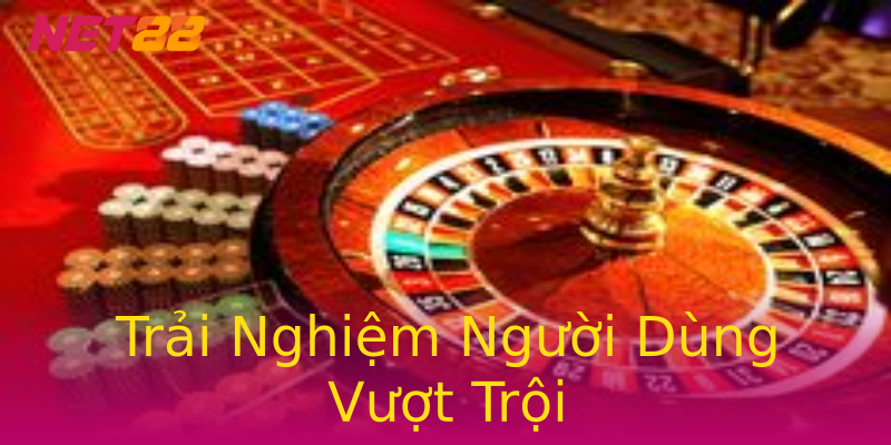 Trải Nghiệm Người Dùng Vượt Trội Trải Nghiệm Người Dùng Vượt Trội